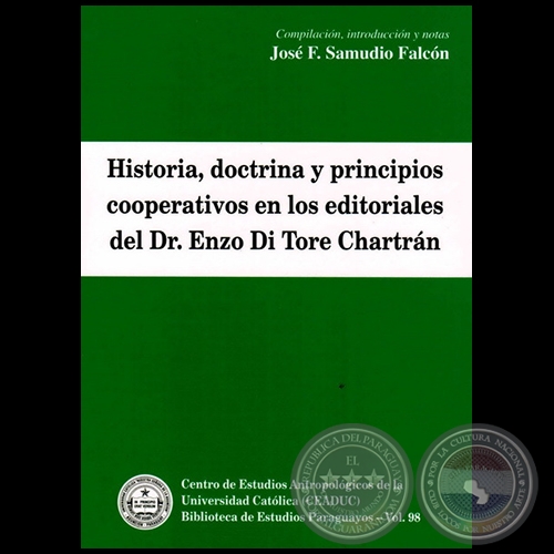 HISTORIA, DOCTRINA Y PRINCIPIOS COOPERATIVOS EN LOS EDITORIALES  DEL DR. ENZO DI TORE CHARTRÁN - Autor: JOSÉ FERNADO SAMUDIO FALCÓN - Año 2012